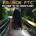 cover: Franck Ftc - Welcome To The Green Planet