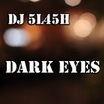 cover: Dj 5l45h - Dark Eyes