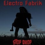 cover: Electro Fabrik - Stop Drop (Explicit)