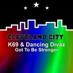 cover: Dancing Divaz|K69 - Got To Be Stronger