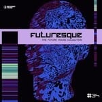 cover: Various - Futuresque - The Future House Collection Vol 34