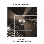 cover: Roman Michael - Pyrit (Heerhorst Remix)