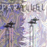 cover: Dacrazyfish - Parallel EP