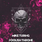 cover: Mike Turing - Foolish Throne