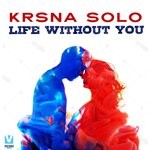 cover: Krsna Solo - Life Without You