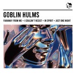 cover: Goblin Hulms - Faraway From Me/I Couldn't Resist/In Spirit