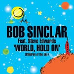 cover: Bob Sinclar|Steve Edwards - World Hold On (Children Of The Sky)