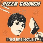 cover: Pizza Crunch - Fried Intellectuals