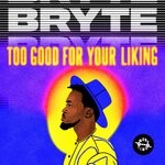 cover: Bryte - Too Good For Your Liking