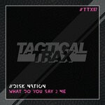 cover: Disk Nation - What Do You Say 2 Me