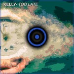 cover: Kelly - Too Late