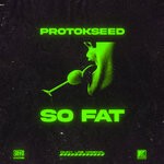 cover: Protokseed - So Fat