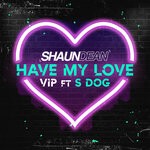 cover: S Dog|Shaun Dean - Have My Love VIP