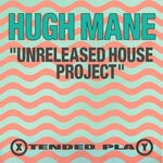 cover: Hugh Mane - Unreleased House Project