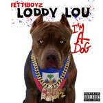 cover: Fettiboyz Loddy Lou - Im A Dog (zzz)