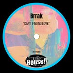 cover: Brrak - Can't Find No Love