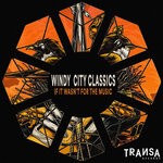 cover: Windy City Classics - If It Wasn't For The Music