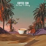 cover: Coffee Cub - No Need To Worry