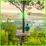 cover: Maze Soundz - Dreaming Better Days (Original Mix)