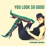 cover: Chamba Sound - You Look So Good