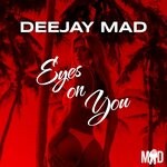 cover: Deejay Mad - Eyes On You