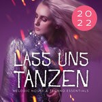 cover: Various - Lass Uns Tanzen: Melodic House & Techno Essentials 2022