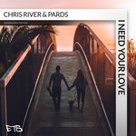 cover: Chris River|Pards - I Need Your Love