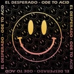 cover: El Desperado - Ode To Acid