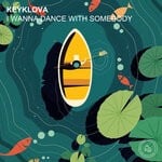 cover: Keyklova - I Wanna Dance With Somebody (Remixes)