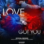 cover: Mike Soriano - Love Got You (Official Remixes)