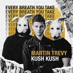 cover: Kush Kush|Martin Trevy - Every Breath You Take