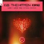 cover: Kyanu|R.i.o.|The Hitmen - Like I Love You (KYANU Remix)