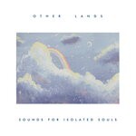 cover: Other Lands - Sounds For Isolated Souls