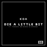 cover: Kda|Ms Banks|Tinashe - Die A Little Bit