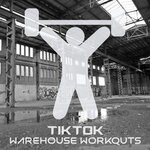 cover: Tik Tok - Warehouse Workouts