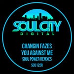 cover: Changin Fazes - You Against Me (Soul Power Remixes)