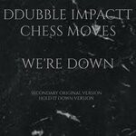 cover: Chess Moves|Ddubble Impactt - We're Down