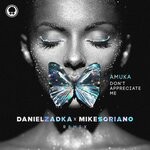 cover: AMUKA|Mike Soriano - Don't Appreciate Me (Daniel Zadka Remix)