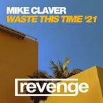 cover: Mike Claver - Waste This Time