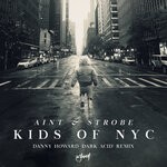 cover: Aint|Strobe - Kids Of NYC (Danny Howard 'Dark Acid' Remix)