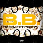 cover: Dreezy|Tae Bae - B.B. (Explicit)