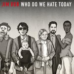 cover: Jim Bob - Who Do We Hate Today?