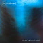 cover: Gus Till - Pelagus Vol I: Diamond Rings, Emerald Echoes