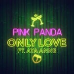 cover: Aya Anne|Pink Panda - Only Love