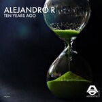 cover: Alejandro R - Ten Years Ago