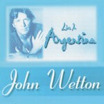 cover: John Wetton - Live In Argentina 1996