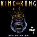 cover: Ready Or Not - King Kong