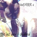 cover: November 4 - The Last Day Of Childhood