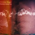 cover: Cristian Vogel - Bodymapping (25th Anniversary Edition)