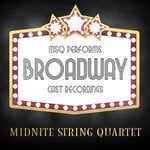 cover: Midnite String Quartet - MSQ Performs Broadway Cast Recordings